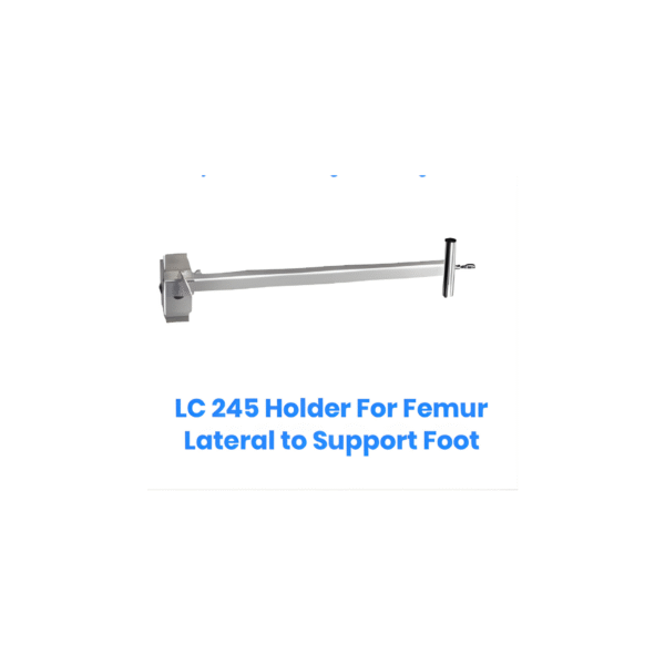 Holder For Femur Lateral to Support Foot
